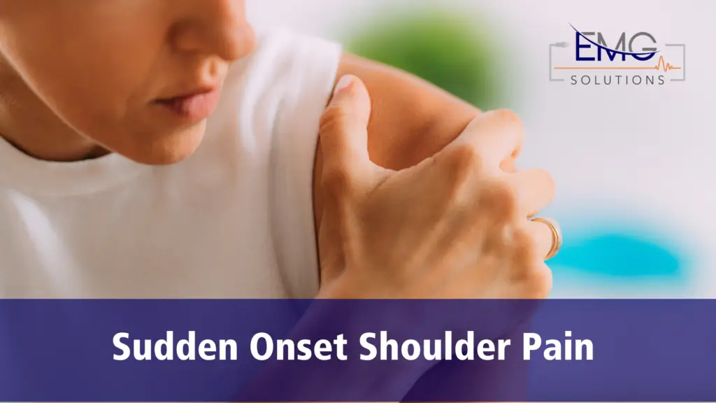 Woman gripping her shoulder in pain with the words: Sudden Onset Shoulder Pain written below