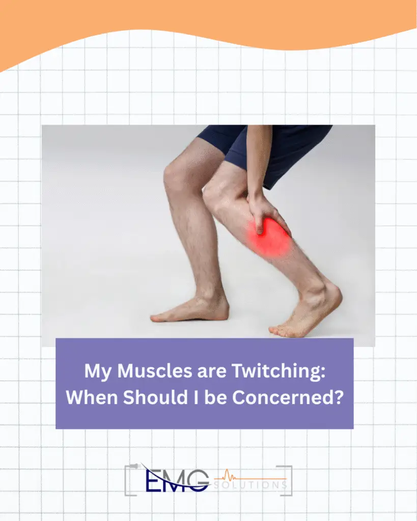 My Muscles are Twitching: When should I be concerned?