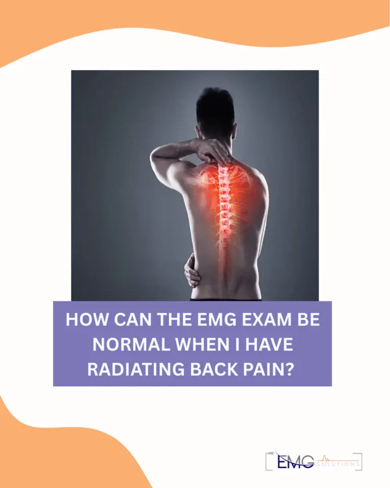 How can the EMG Exam be normal when I have radiating back pain?
