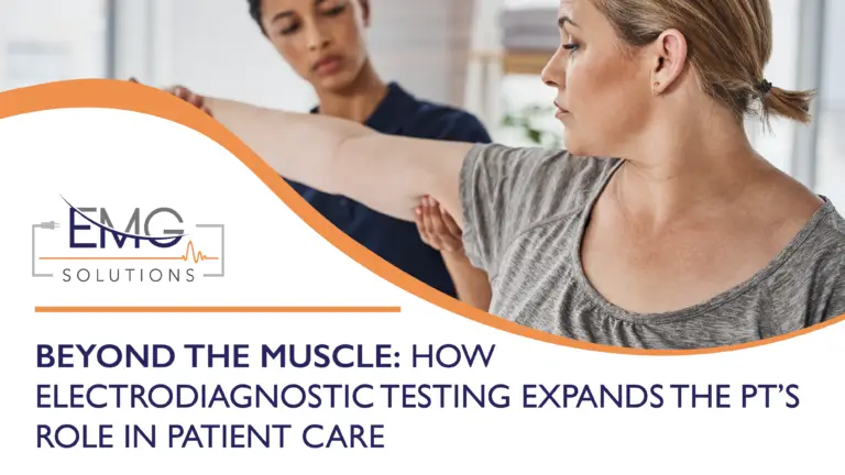 A physical therapist evaluates a patient's outstretched arm. The image includes the EMG Solutions logo and the text: "BEYOND THE MUSCLE: HOW ELECTRODIAGNOSTIC TESTING EXPANDS THE PT’S ROLE IN PATIENT CARE."