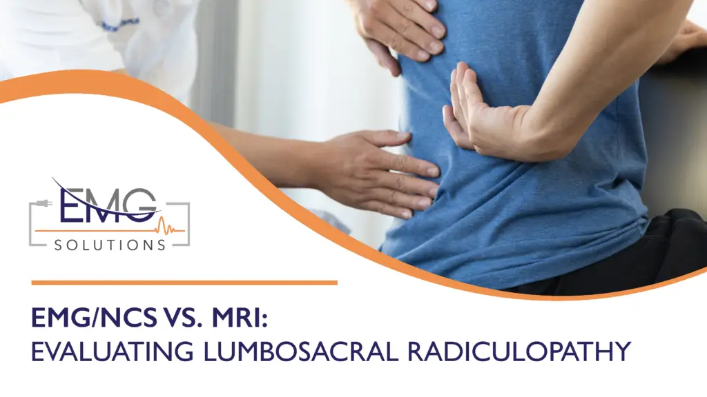 A professional graphic from EMG Solutions titled "EMG/NCS VS. MRI: EVALUATING LUMBOSACRAL RADICULOPATHY." The visual features a clinician’s hands performing a physical assessment on a patient's lower back, illustrating the clinical context of diagnostic testing.